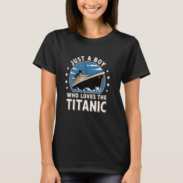 Boys Who Just Love The RMS Titanic T-Shirt (Front)