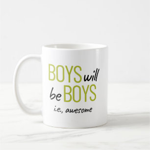 Boys Will Be Boys ie. Awesome Male Empowerment Coffee Mug