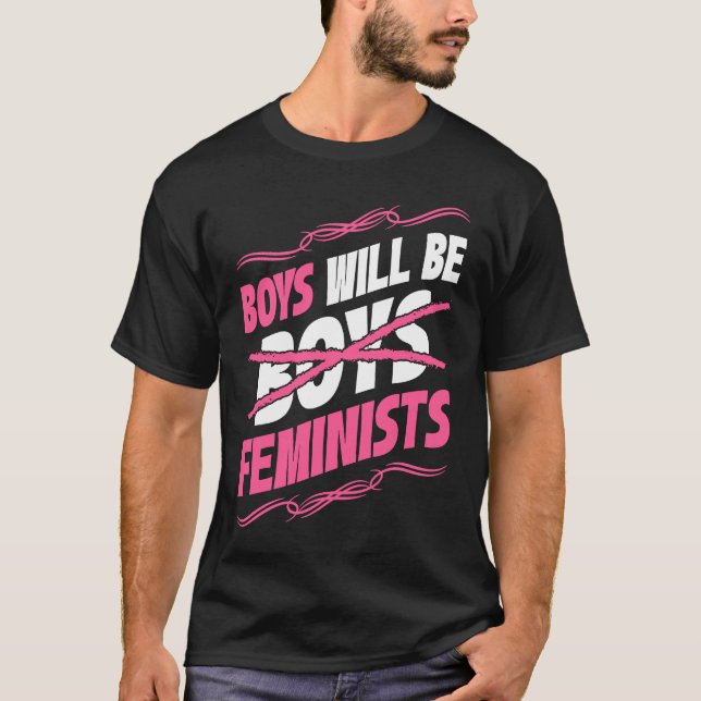 Boys Will Be Feminists Rights Social Feminism T-Shirt (Front)