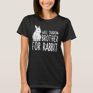 Boys Will Trade Brother For Rabbit Bunny T-Shirt