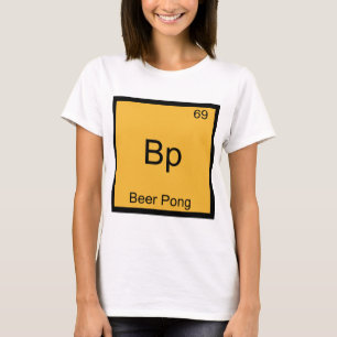 Bp - Beer Pong Funny Chemistry Element Symbol Tee
