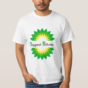 BP = Biggest Polluter T-Shirt