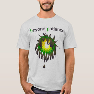 BP Oil Spill - Beyond Patience T-Shirt