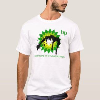 BP we're bringing oil to american shores T-Shirt