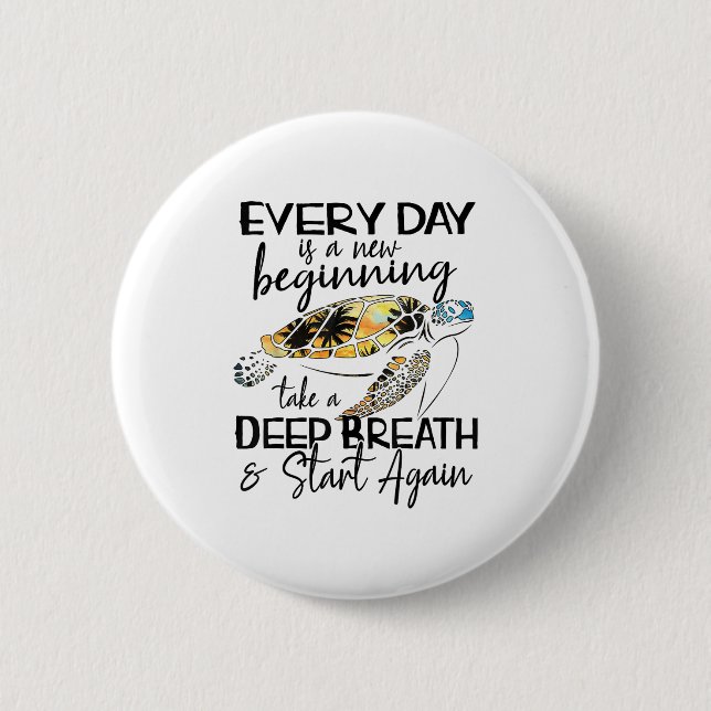 Bqwq Turtle Every Day Is A New Beginning Motivatio 6 Cm Round Badge (Front)