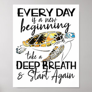 Bqwq Turtle Every Day Is A New Beginning Motivatio Poster