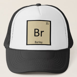 Br - Barley Soup Chemistry Periodic Table Symbol Trucker Hat