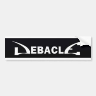 <br><br><br>Debacle Bumper Sticker