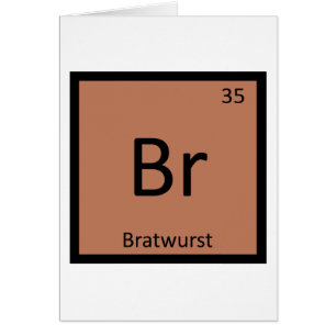 Br - Bratwurst Sausage Chemistry Periodic Table