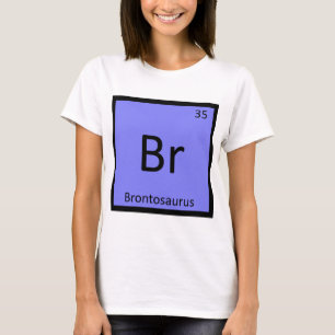 Br - Brontosaurus Dinosaur Chemistry Symbol T-Shirt