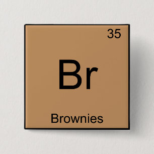 Br - Brownies Funny Chemistry Element Symbol Tee 15 Cm Square Badge