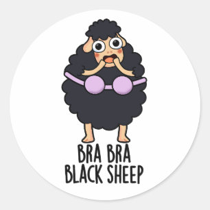 Bra-bra Black Sheep Funny Animal Pun  Classic Round Sticker