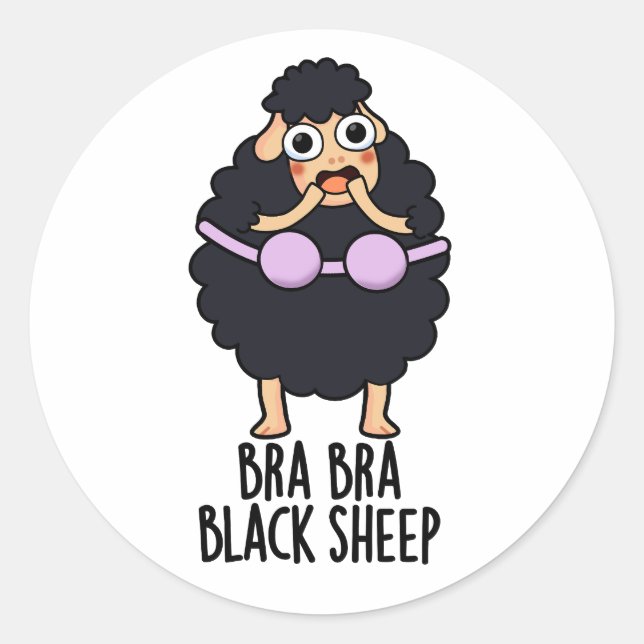 Bra-bra Black Sheep Funny Animal Pun  Classic Round Sticker (Front)