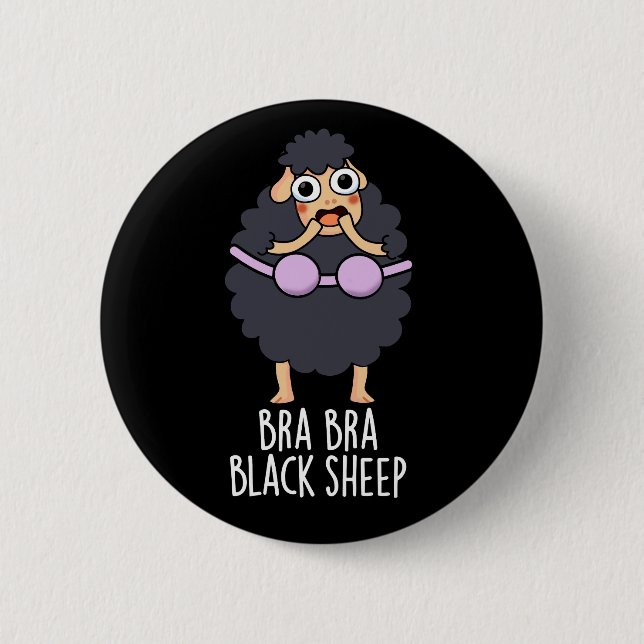Bra-bra Black Sheep Funny Animal Pun Dark BG 6 Cm Round Badge (Front)