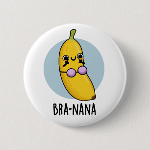 Bra-nana Funny Banana Bra Pun 6 Cm Round Badge