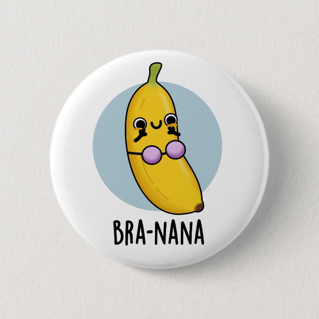 Bra-nana Funny Banana Bra Pun  6 Cm Round Badge (Front)