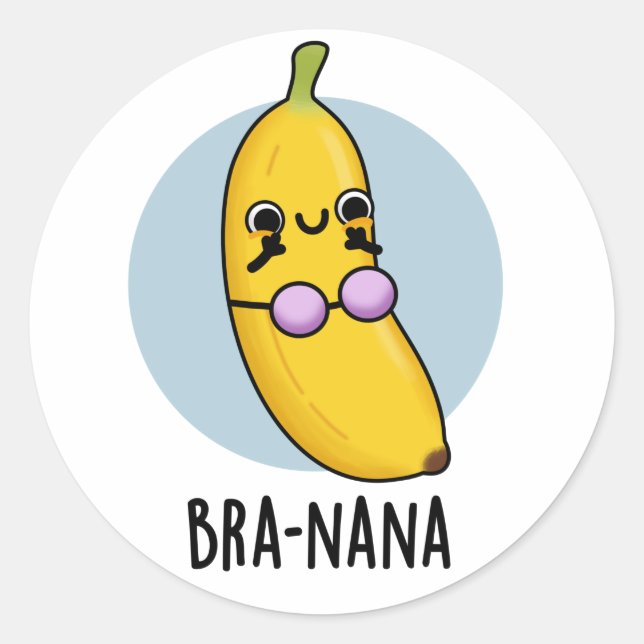 Bra-nana Funny Banana Bra Pun  Classic Round Sticker (Front)