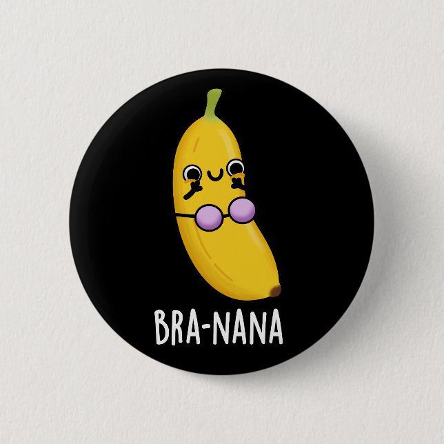 Bra-nana Funny Banana Bra Pun Dark BG 6 Cm Round Badge (Front)