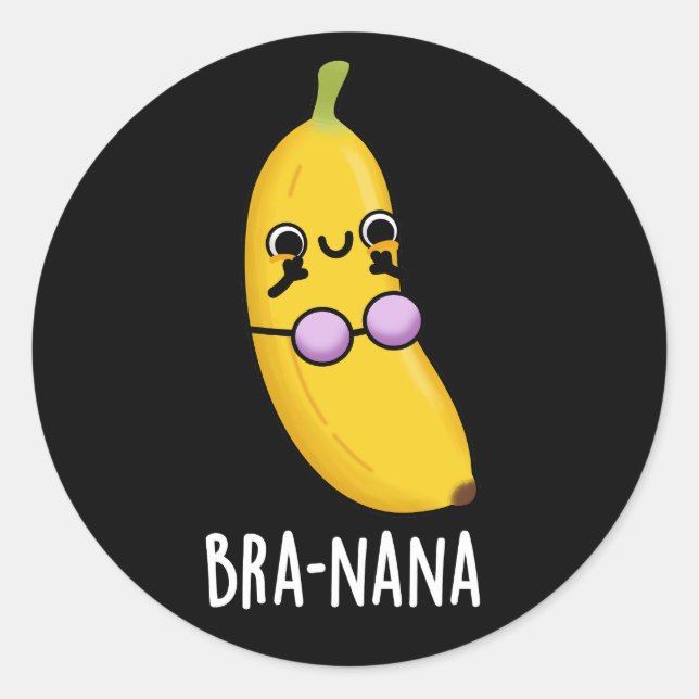 Bra-nana Funny Banana Bra Pun Dark BG Classic Round Sticker (Front)