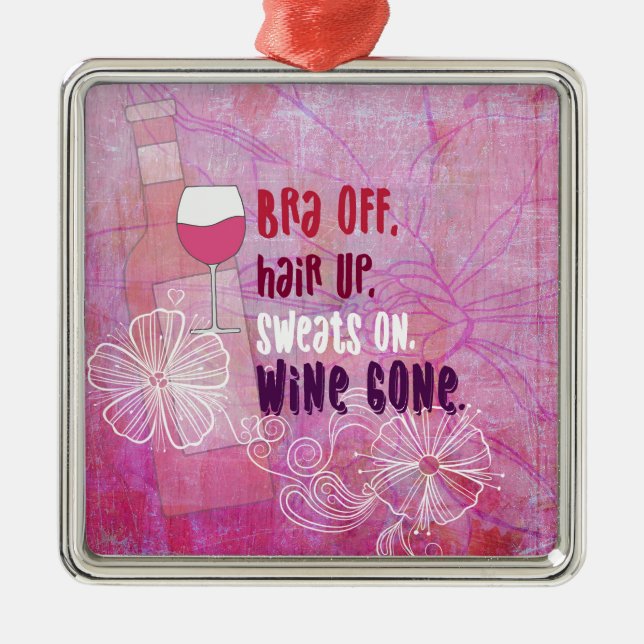 Bra Off, Hair Up, Sweats On, Wine Gone Metal Tree Decoration (Front)