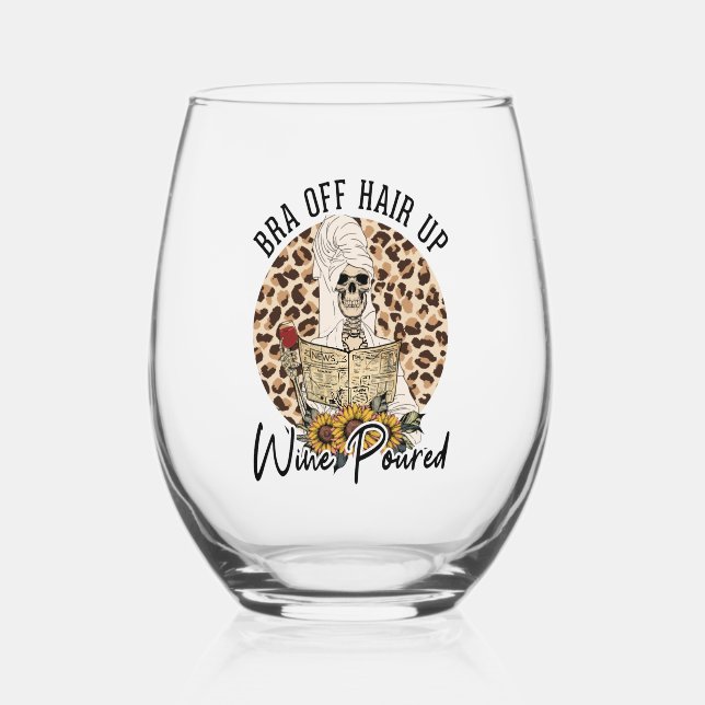 Bra off hair up wine poured funny skeleton stemless wine glass (Front)