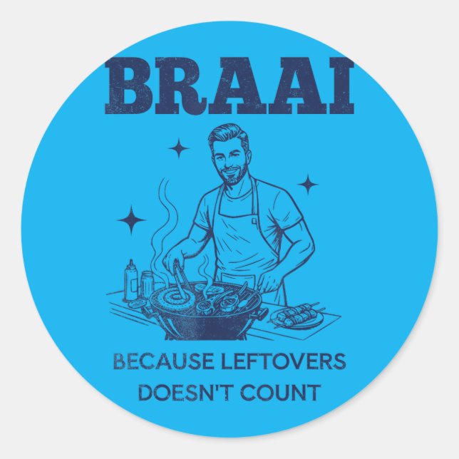 Braai Because Leftovers Doesnt Count South African Classic Round Sticker (Front)