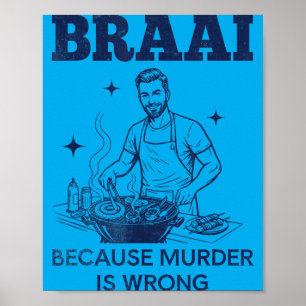 Braai Because Murder Is Wrong South African Bbq Poster
