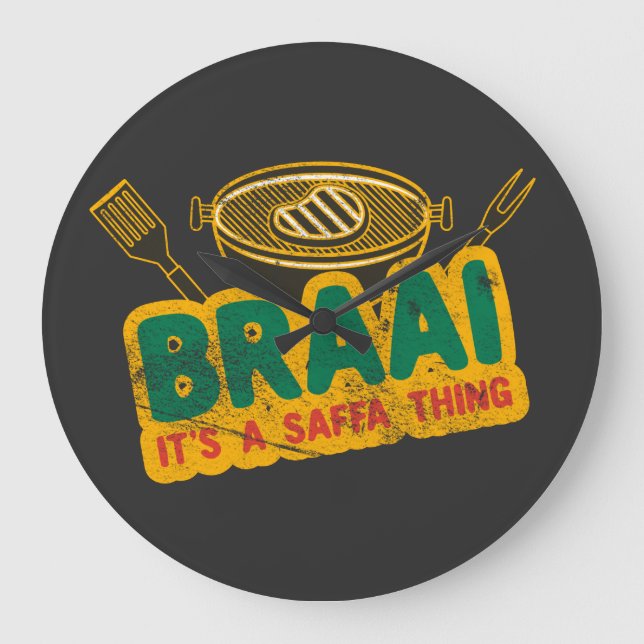 Braai It's a Saffa Thing - South African BBQ Gift Large Clock (Front)