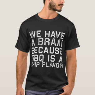 Braai Not BBQ Funny South Africa Family  T-Shirt