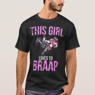 Braap Gifts Girls Dirt Bike Women Motocross T-Shirt