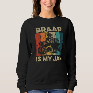 Braap Is My Jam For A Four Wheeler Driver Sweatshirt