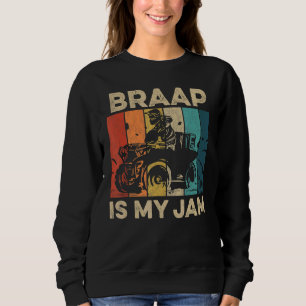 Braap Is My Jam For A Four Wheeler Driver Sweatshirt
