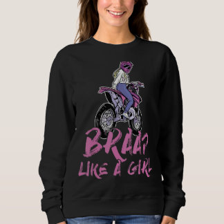 Braap Like A Girl Motocross Dirt Bike Motorcycle Sweatshirt