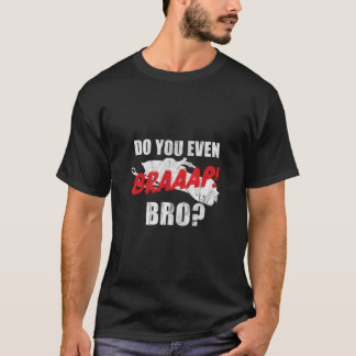 Braap Snowmobile Do You Braap Bro Ditch Banger Sle T-Shirt