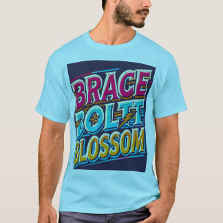 Brace, Bolt, Blossom" Multi-Colour Motivational T- T-Shirt