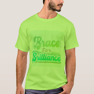 Brace for Brilliance" T-Shirt Design