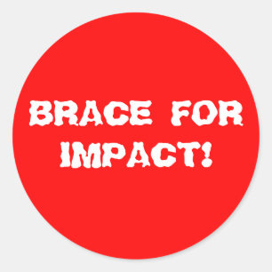 BRACE FOR IMPACT! CLASSIC ROUND STICKER