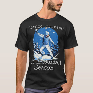 Brace yourself, Bro, It's Snowball Season T-Shirt