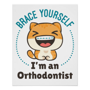 Brace Yourself I'm an Orthodontist Animal Braces Poster