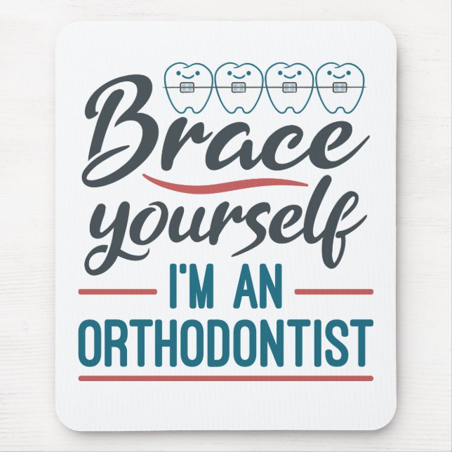 Brace Yourself I'm An Orthodontist Mouse Mat (Front)