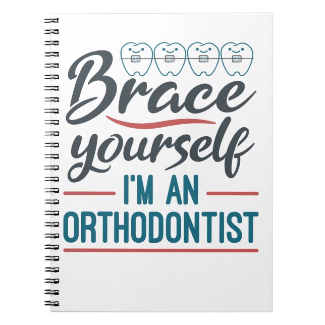 Brace Yourself I'm An Orthodontist Notebook (Front)