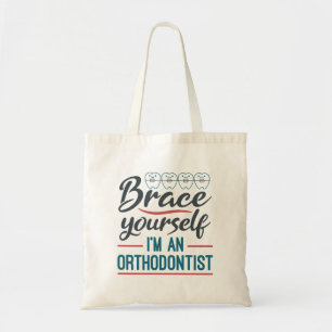Brace Yourself I'm An Orthodontist Tote Bag