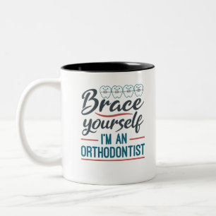 Brace Yourself I'm An Orthodontist Two-Tone Coffee Mug