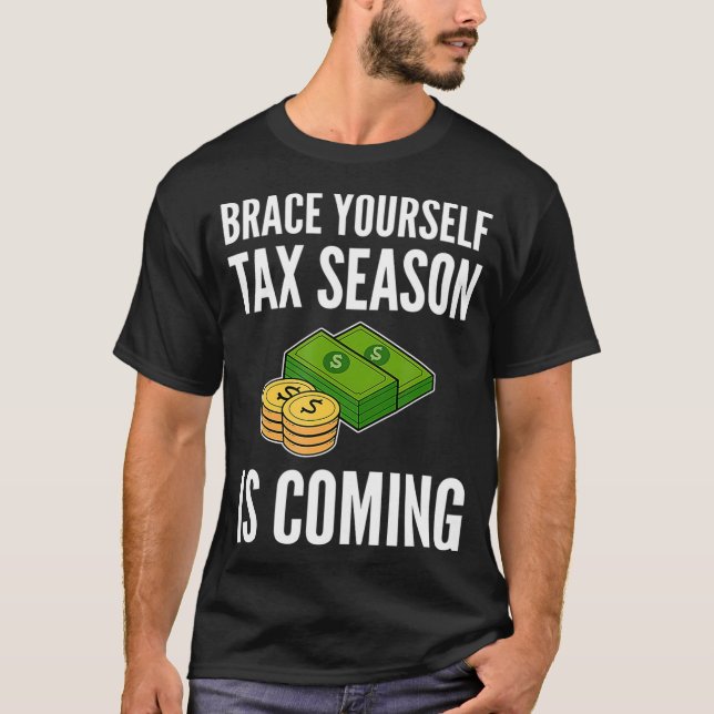 Brace Yourself Tax Season Is Coming Funny Tax Day  T-Shirt (Front)