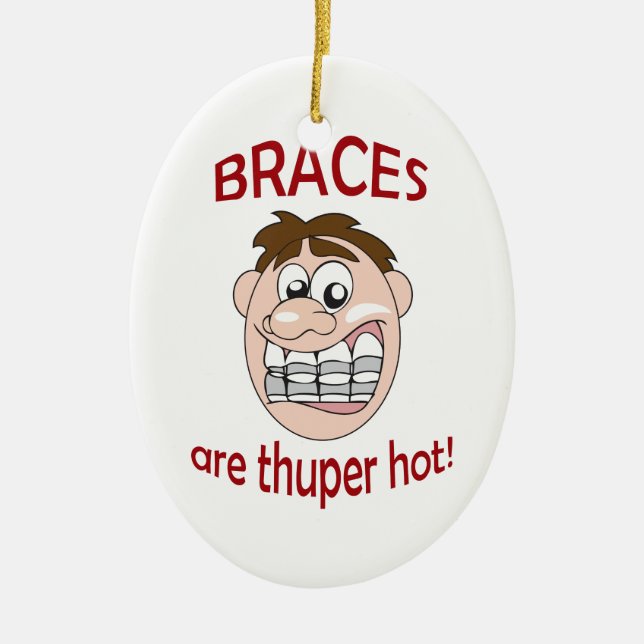 BRACES ARE HOT CERAMIC TREE DECORATION (Front)