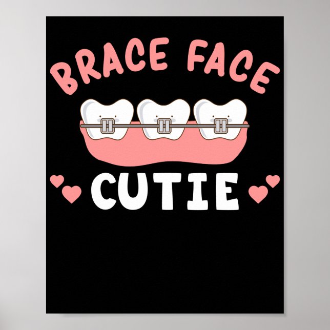 Braces Dentist Funny Orthodontist Brace Face Cutie Poster (Front)