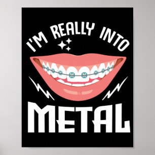 Braces Dentist Funny Orthodontist IM Really Into Poster
