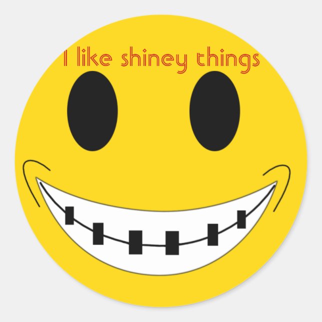 braces, I like shiney things Classic Round Sticker (Front)