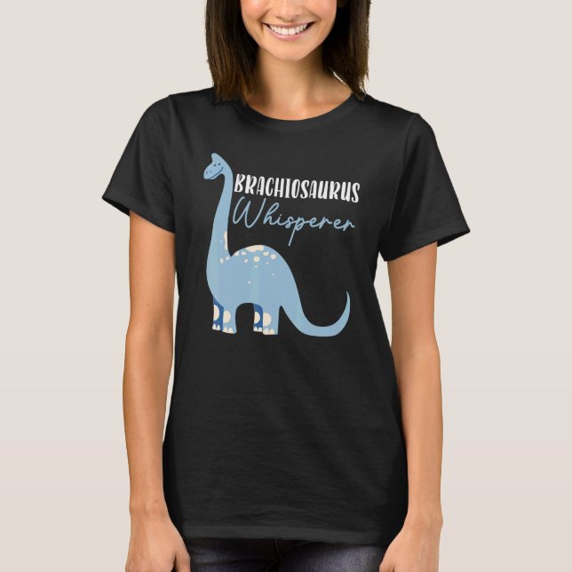 Brachiousaurus Whisperer Dinosaur Future Paleontol T-Shirt (Front)