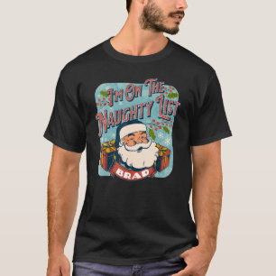 Brad Christmas Naughty List Santa xmas holiday T-Shirt